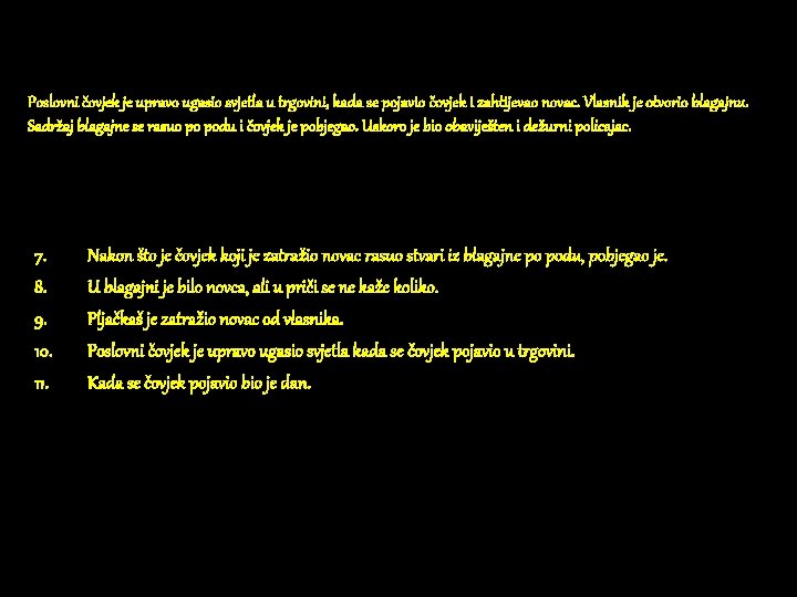 Poslovni čovjek je upravo ugasio svjetla u trgovini, kada se pojavio čovjek i zahtijevao