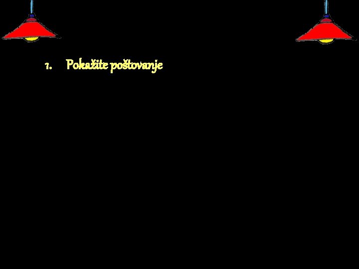 1. Pokažite poštovanje 