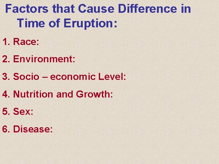 Factors that Cause Difference in Time of Eruption: 1. Race: 2. Environment: 3. Socio