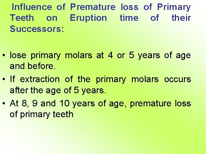 Influence of Premature loss of Primary Teeth on Eruption time of their Successors: •