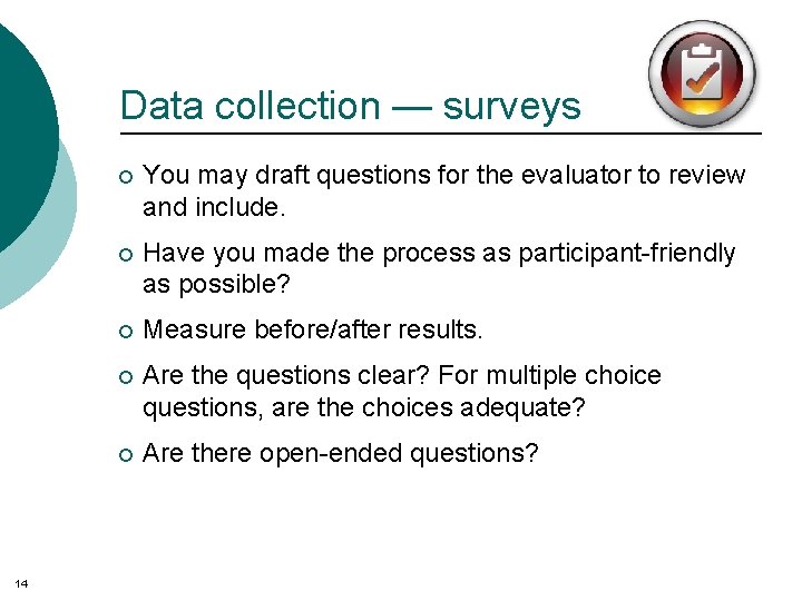 Data collection — surveys 14 ¡ You may draft questions for the evaluator to