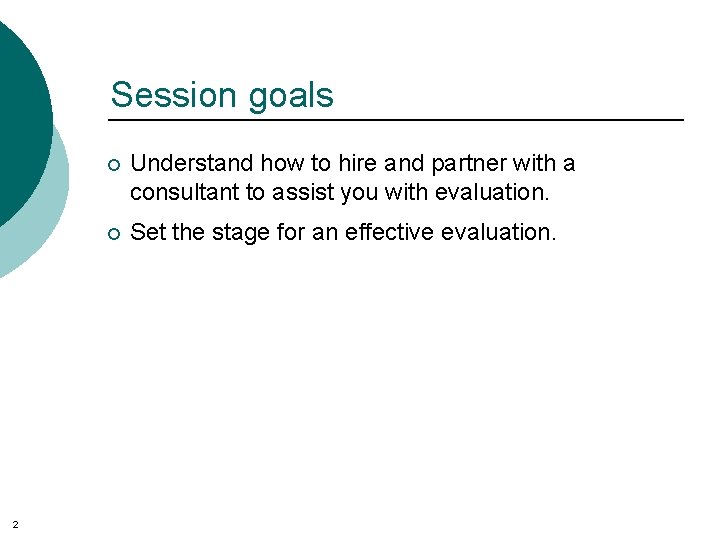 Session goals 2 ¡ Understand how to hire and partner with a consultant to