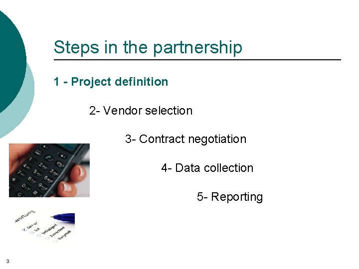 Steps in the partnership 1 - Project definition 2 - Vendor selection 3 -