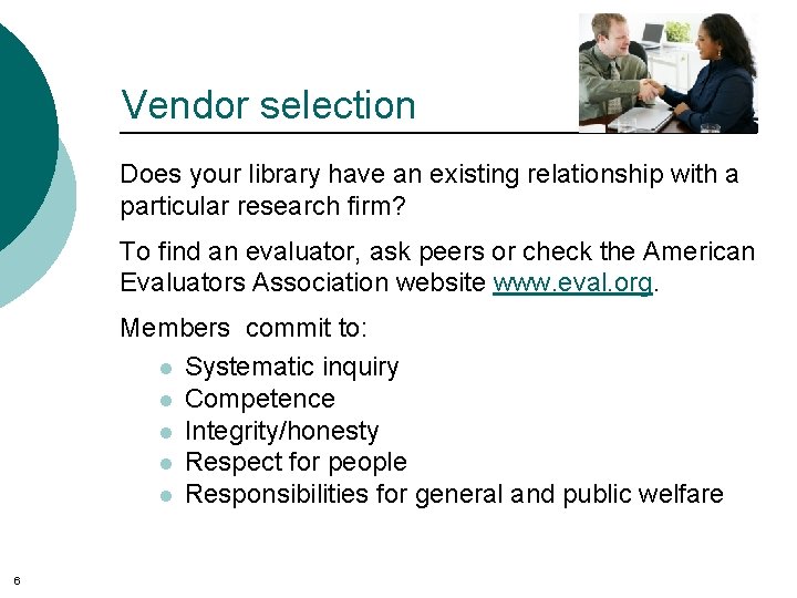 Vendor selection Does your library have an existing relationship with a particular research firm?