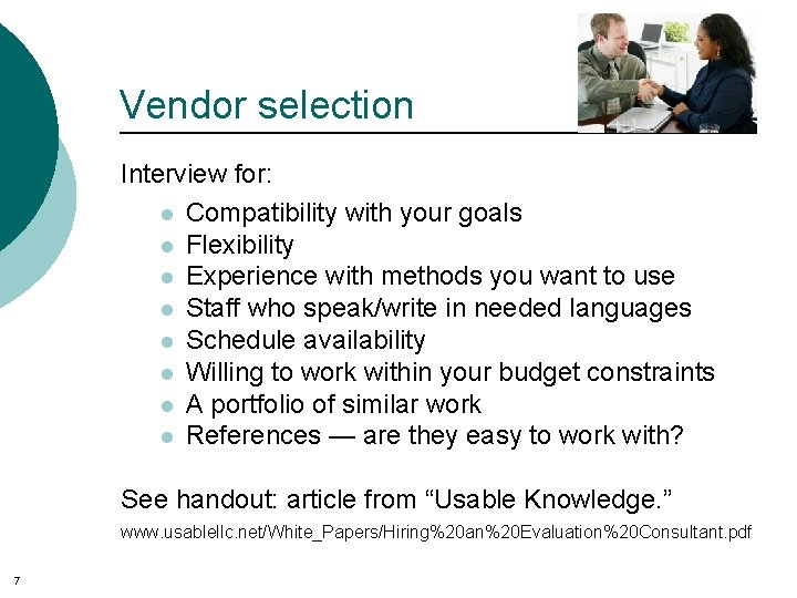 Vendor selection Interview for: l Compatibility with your goals l Flexibility l Experience with