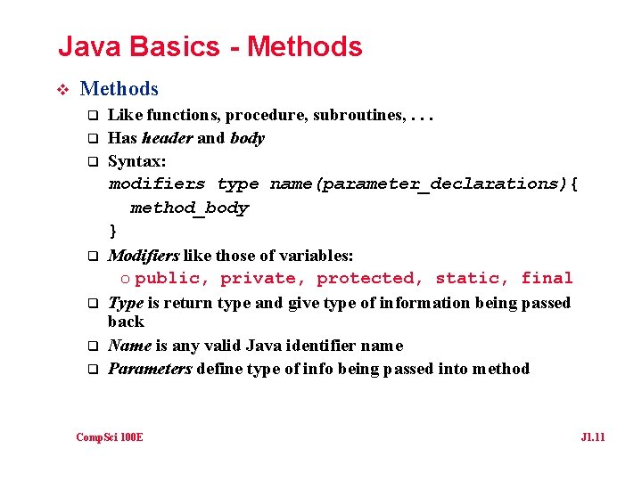 Java Basics - Methods v Methods q q q q Like functions, procedure, subroutines,