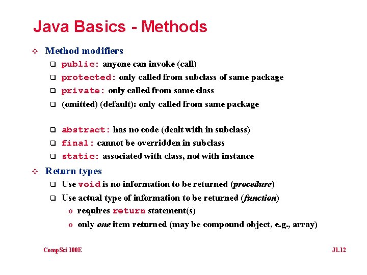 Java Basics - Methods v Method modifiers q public: anyone can invoke (call) protected: