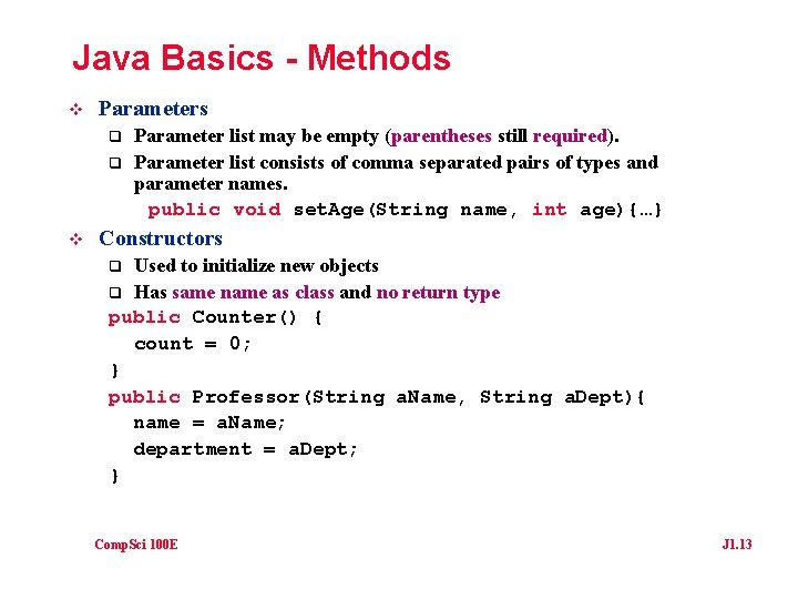 Java Basics - Methods v Parameters q q v Parameter list may be empty