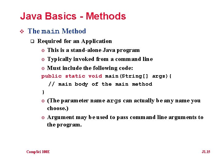 Java Basics - Methods v The main Method q Required for an Application o