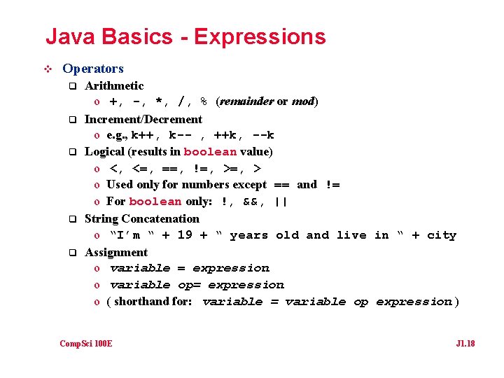 Java Basics - Expressions v Operators q q q Arithmetic o +, -, *,