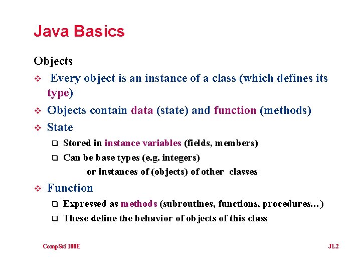 Java Basics Objects v Every object is an instance of a class (which defines
