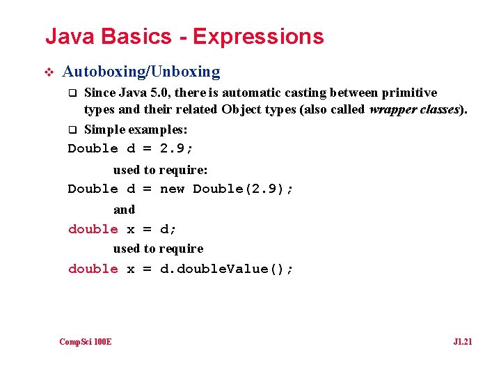 Java Basics - Expressions v Autoboxing/Unboxing Since Java 5. 0, there is automatic casting