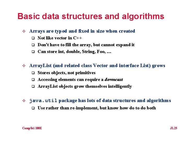 Basic data structures and algorithms v Arrays are typed and fixed in size when