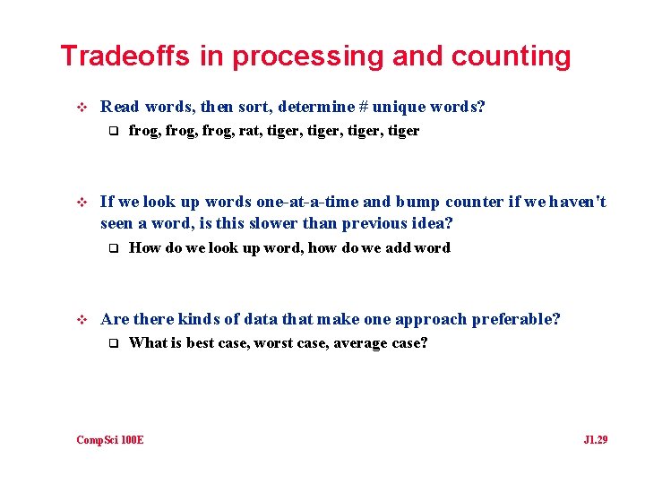 Tradeoffs in processing and counting v Read words, then sort, determine # unique words?