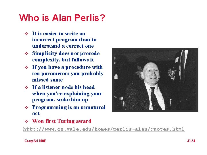 Who is Alan Perlis? v v v It is easier to write an incorrect