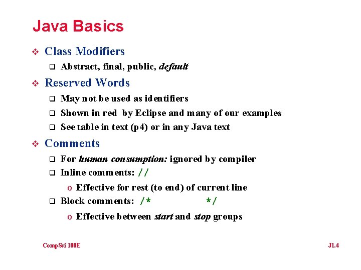 Java Basics v Class Modifiers q v Reserved Words q q q v Abstract,