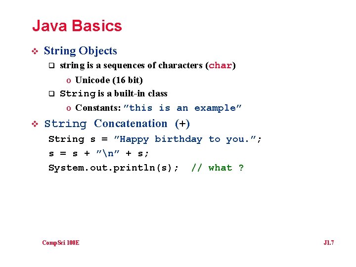 Java Basics v v String Objects q string is a sequences of characters (char)