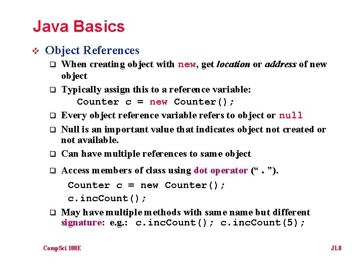 Java Basics v Object References q q q q When creating object with new,