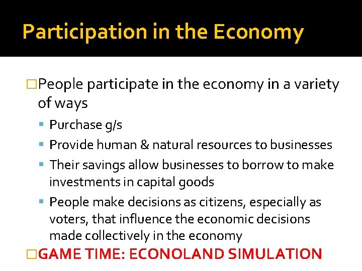 Participation in the Economy �People participate in the economy in a variety of ways