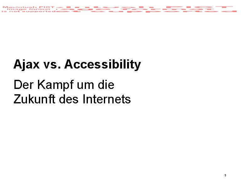 Ajax vs. Accessibility Der Kampf um die Zukunft des Internets 3 