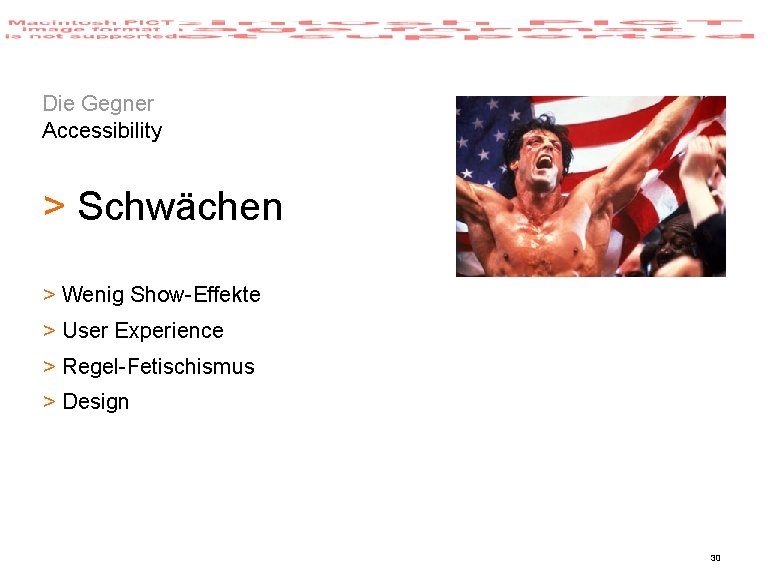 Die Gegner Accessibility > Schwächen > Wenig Show-Effekte > User Experience > Regel-Fetischismus >