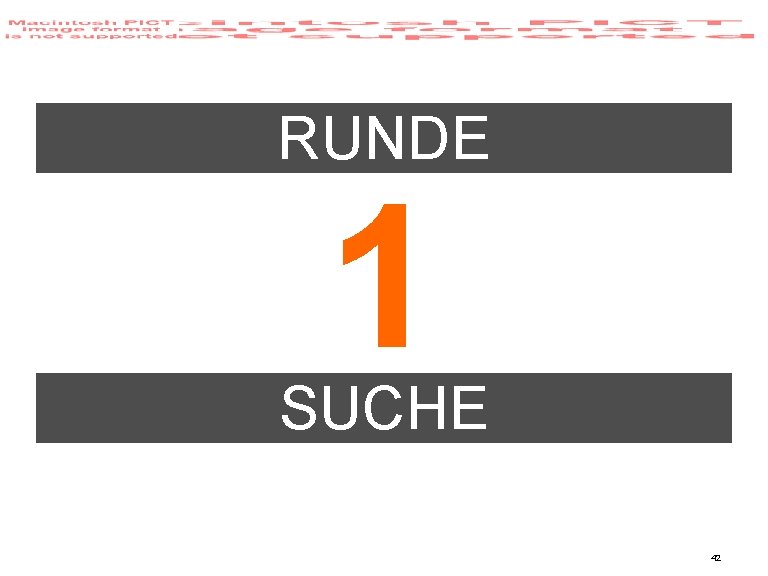 RUNDE 1 SUCHE 42 