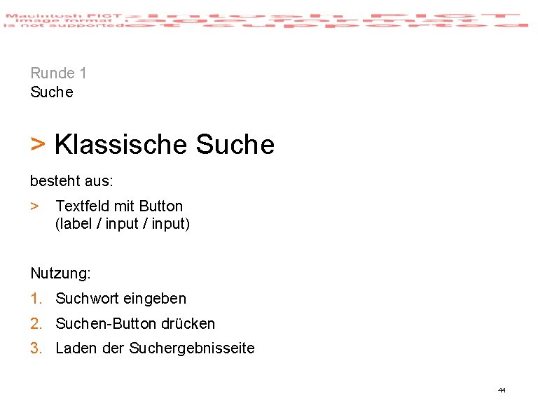 Runde 1 Suche > Klassische Suche besteht aus: > Textfeld mit Button (label /