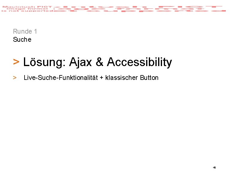 Runde 1 Suche > Lösung: Ajax & Accessibility > Live-Suche-Funktionalität + klassischer Button 48