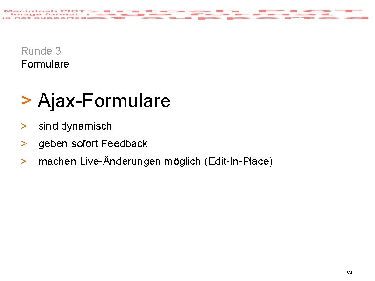 Runde 3 Formulare > Ajax-Formulare > sind dynamisch > geben sofort Feedback > machen