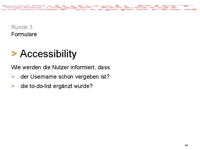 Runde 3 Formulare > Accessibility Wie werden die Nutzer informiert, dass > der Username