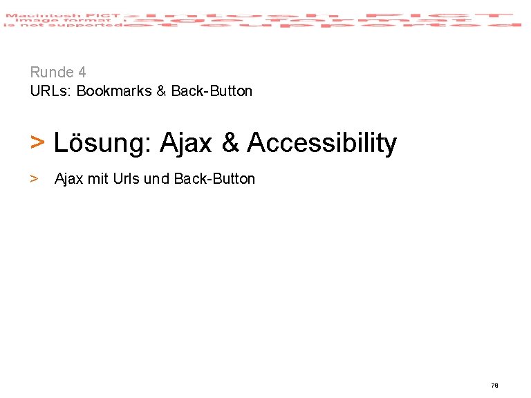 Runde 4 URLs: Bookmarks & Back-Button > Lösung: Ajax & Accessibility > Ajax mit