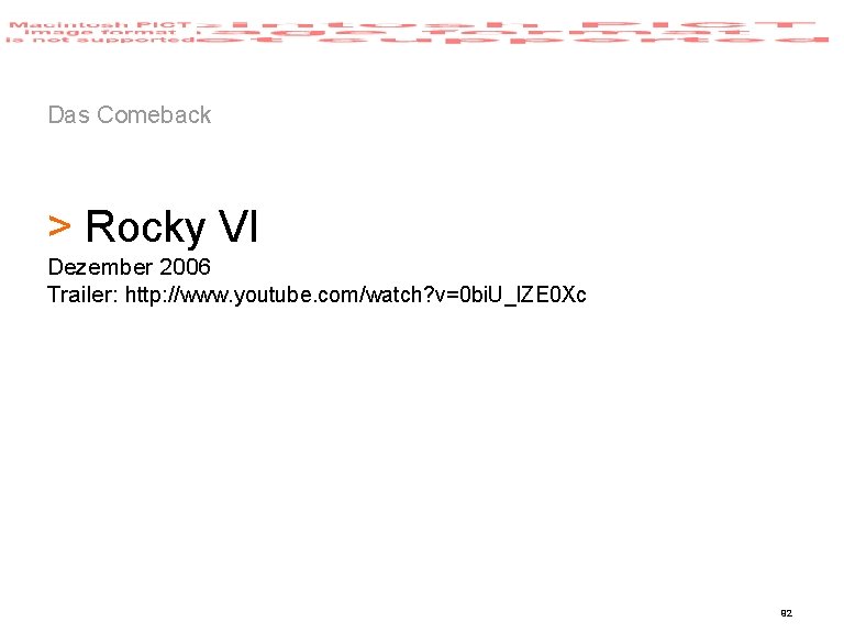 Das Comeback > Rocky VI Dezember 2006 Trailer: http: //www. youtube. com/watch? v=0 bi.