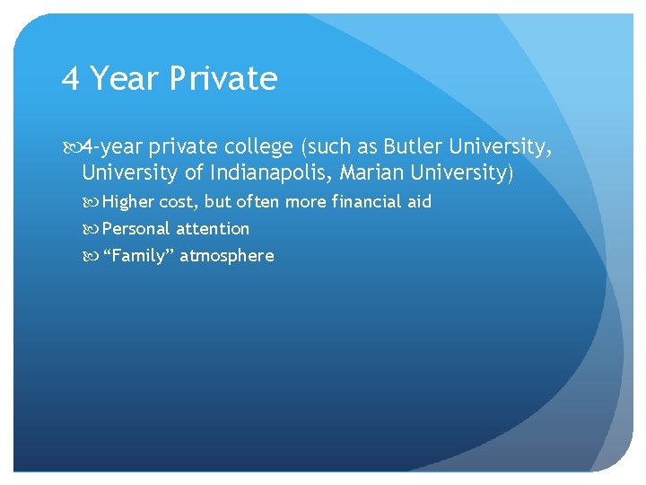 4 Year Private 4 -year private college (such as Butler University, University of Indianapolis,