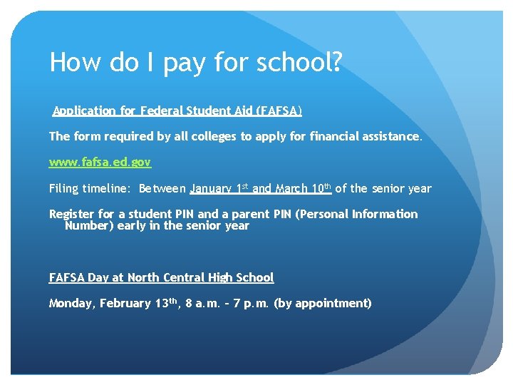 How do I pay for school? Application for Federal Student Aid (FAFSA) The form