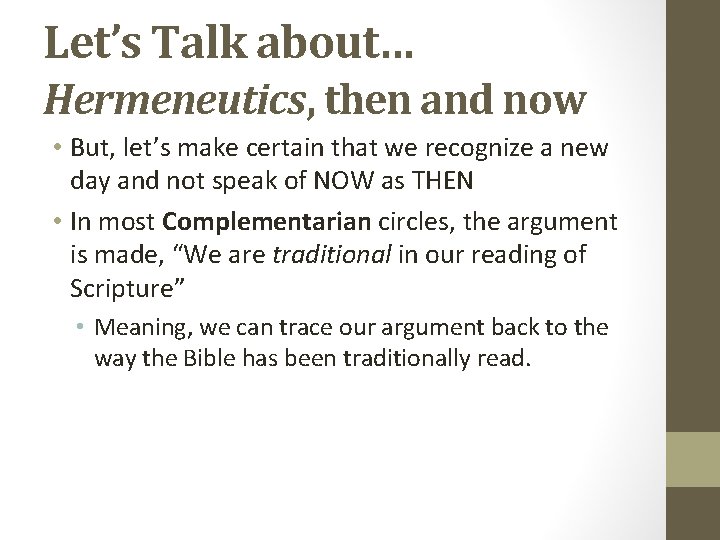 Let’s Talk about… Hermeneutics, then and now • But, let’s make certain that we