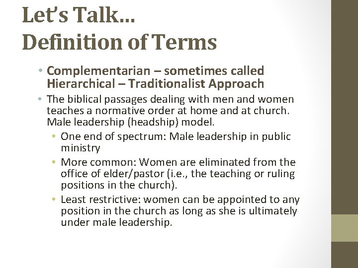 Let’s Talk… Definition of Terms • Complementarian – sometimes called Hierarchical – Traditionalist Approach