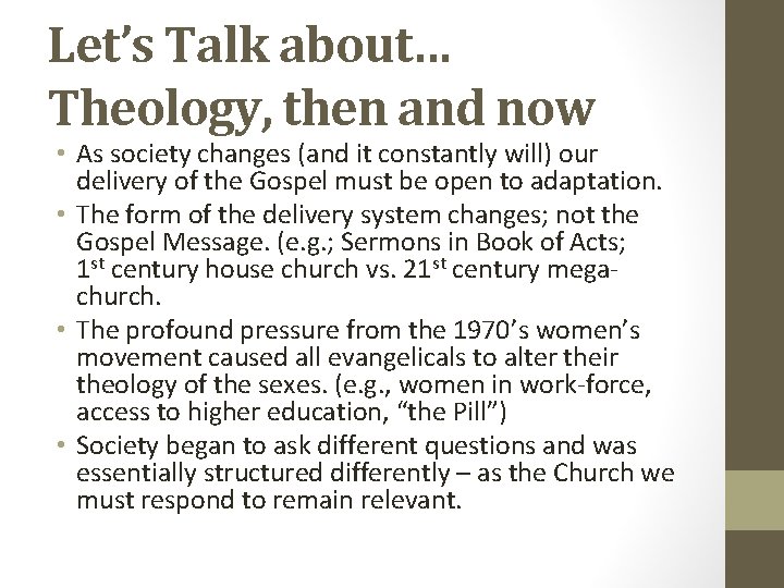 Let’s Talk about… Theology, then and now • As society changes (and it constantly