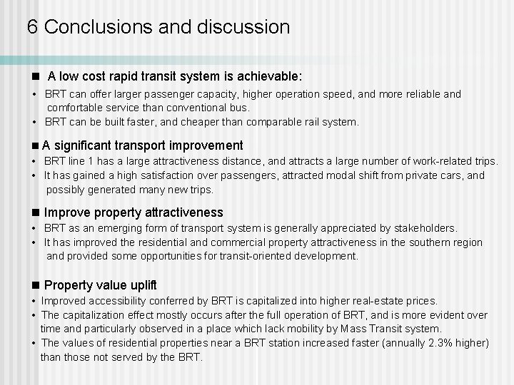 6 Conclusions and discussion n A low cost rapid transit system is achievable: •