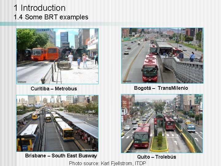 1 Introduction 1. 4 Some BRT examples Curitiba – Metrobus Brisbane – South East