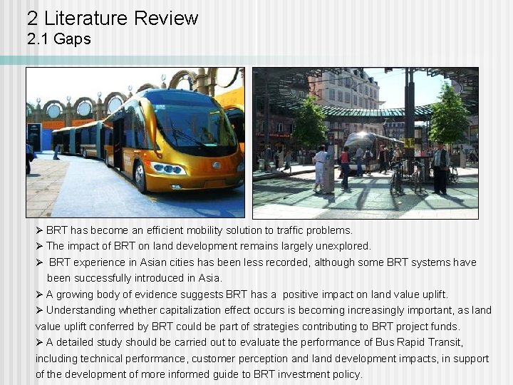 2 Literature Review 2. 1 Gaps BRT has become an efficient mobility solution to
