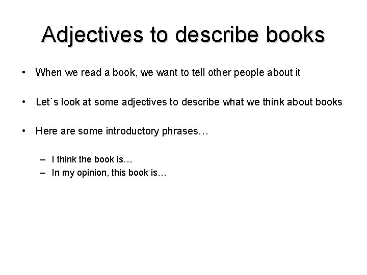 Adjectives to describe books • When we read a book, we want to tell