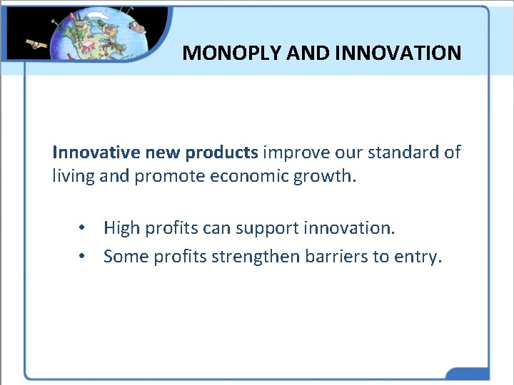 MONOPLY AND INNOVATION Innovative new products improve our standard of living and promote economic