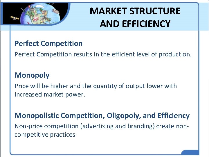 MARKET STRUCTURE AND EFFICIENCY Perfect Competition results in the efficient level of production. Monopoly
