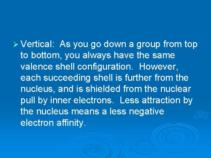 Ø Vertical: As you go down a group from top to bottom, you always