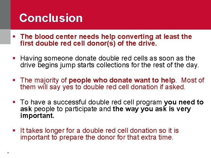 Conclusion § The blood center needs help converting at least the first double red