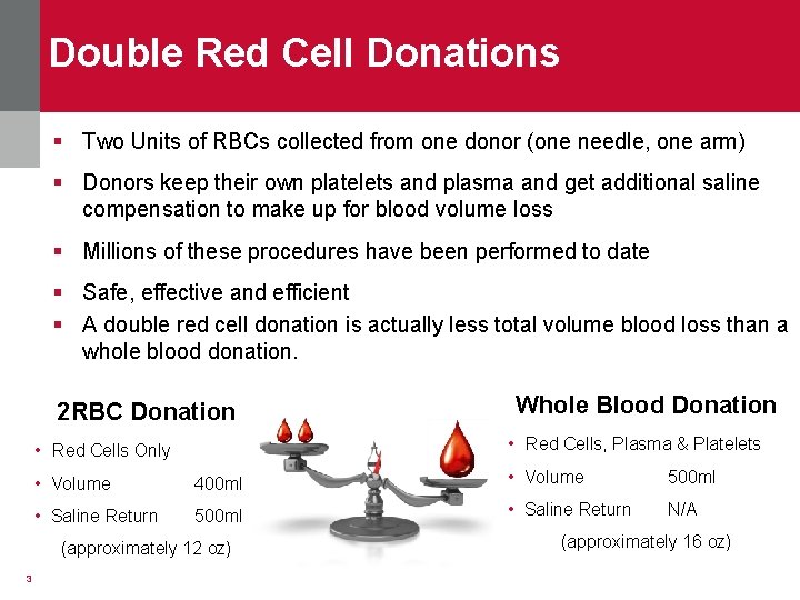 Double Red Cell Donations § Two Units of RBCs collected from one donor (one
