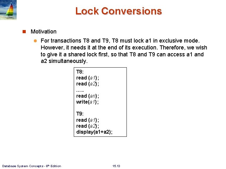 Lock Conversions n Motivation l For transactions T 8 and T 9, T 8