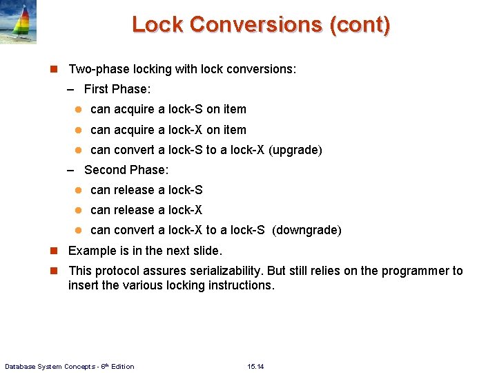 Lock Conversions (cont) n Two-phase locking with lock conversions: – First Phase: l can