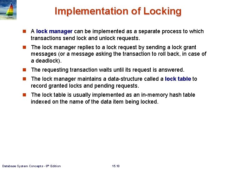 Implementation of Locking n A lock manager can be implemented as a separate process