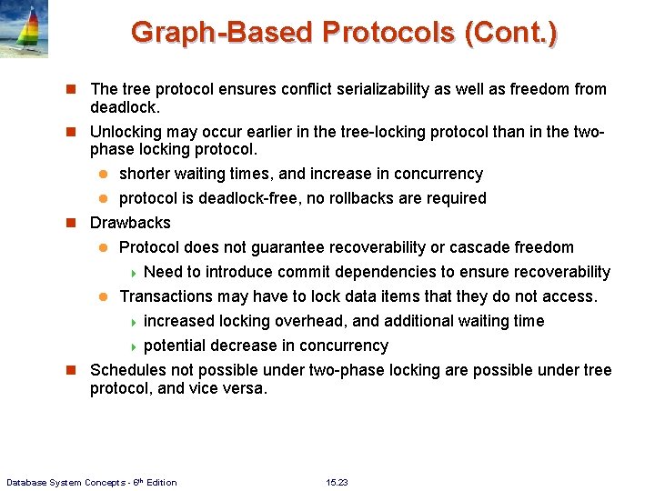 Graph-Based Protocols (Cont. ) n The tree protocol ensures conflict serializability as well as